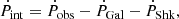 $$ \begin{aligned} \dot{P}_{\mathrm{int}} = \dot{P}_{\mathrm{obs}} - \dot{P}_{\mathrm{Gal}} - \dot{P}_{\mathrm{Shk}}, \end{aligned} $$