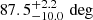 $ 87.5^{+2.2}_{-10.0} \, \deg $