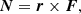 $$ \begin{aligned} \boldsymbol{N} = \boldsymbol{r} \times \boldsymbol{F}, \end{aligned} $$