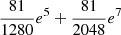 $ \frac{81}{1280}e^5 +\frac{81}{2048}e^7 $