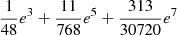 $ \frac{1}{48}e^3 +\frac{11}{768}e^5 +\frac{313}{30720}e^7 $