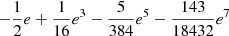 $ -\frac{1}{2}e +\frac{1}{16}e^3 -\frac{5}{384}e^5 -\frac{143}{18432}e^7 $