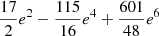$ \frac{17}{2}e^2 -\frac{115}{16}e^4 +\frac{601}{48}e^6 $