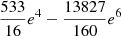 $ \frac{533}{16} e^4 -\frac{13827}{160} e^6 $