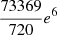 $ \frac{73369}{720} e^6 $