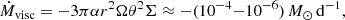 $$ \begin{aligned} \dot{M}_\mathrm{visc}&= -3 \pi \alpha r^2 \Omega \theta ^2 \Sigma \approx -(10^{-4}{-} 10^{-6}) \, M_\odot \, \mathrm d^{-1} , \end{aligned} $$