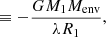 $$ \begin{aligned}&\equiv -\frac{GM_1M_\mathrm{env} }{\lambda R_1}, \end{aligned} $$