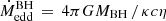 $ \dot{M}_{\mathrm{edd}}^{\mathrm{BH}}\,=\, 4\pi G M_{\mathrm{BH}}\, /\,\kappa c \eta $