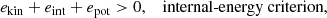 $$ \begin{aligned} e_\mathrm{kin} + e_\mathrm{int} + e_\mathrm{pot} > 0 , \quad&\text{ internal-energy} \text{ criterion}, \end{aligned} $$