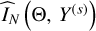 $\[\widehat{I}_{N}\left(\Theta, Y^{(s)}\right)\]$