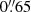 $ 0{{\overset{\prime\prime}{.}}}65 $