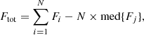 $$ \begin{aligned} F_{\rm tot} = \sum \limits _{i = 1}^N F_i - N\times \mathrm{med}\{F_j\}, \end{aligned} $$