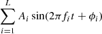 $$ \begin{aligned} \sum \limits _{i = 1}^L A_i\sin (2\pi f_i t + \phi _i) \end{aligned} $$