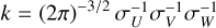 $k = {({\rm{2}}\pi )^{ - 3/2}}\sigma _U^{ - 1}\sigma _V^{ - 1}\sigma _W^{ - 1}$