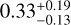 $0.033_{ - 0.13}^{ + 0.19}$