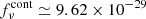 $ f_{\nu}^{\mathrm{cont}} \simeq 9.62 \times 10^{-29} $
