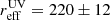 $ r_{\mathrm{eff}}^{\mathrm{UV}} = 220 \pm 12 $