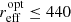 $ r_{\mathrm{eff}}^{\mathrm{opt}} \leq 440 $