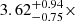 $ 3.62 ^{+0.94}_{-0.75} \times $