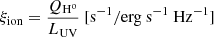 $ \xi_{\mathrm{ion}}=\frac{Q_{\mathrm{H^o}}}{L_{\mathrm{UV}}}~[\mathrm{s}^{-1}/\mathrm{erg~s}^{-1}~\mathrm{Hz}^{-1}] $
