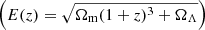 $ \left( E(z) = \sqrt{\Omega_{\mathrm{m}} (1+z)^3 + \Omega_\Lambda}\right) $