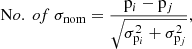 $$ \begin{aligned} \mathrm No.\ of\ \sigma _\mathrm{nom} = \frac{\mathrm{p} _i - \mathrm{p} _j}{\sqrt{\sigma _{\mathrm{p} _i}^2 + \sigma _{\mathrm{p} _j}^2}}, \end{aligned} $$
