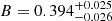 $ B = 0.394^{+0.025}_{-0.026} $