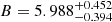 $ B = 5.988^{+0.452}_{-0.394} $