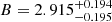 $ B = 2.915^{+0.194}_{-0.195} $