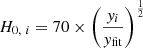 $ H_{0,\ i} = 70\times \left(\frac{y_i}{y_{\mathrm{fit}}}\right)^\frac{1}{2} $
