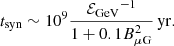 $$ \begin{aligned} t_{\rm syn}\sim 10^{9} \frac{{\mathcal{E} _{\rm GeV}}^{-1}}{1 + 0.1 B_{\rm \mu G}^2}\,\mathrm{yr}. \end{aligned} $$