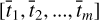 $[{\bar t_1},{\bar t_2},...,{\bar t_m}]$