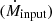 $ (\dot{M}_{\mathrm{input}}) $