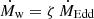 $ \dot{M}_{\mathrm{w}} = \zeta \, \dot{M}_{\mathrm{Edd}} $