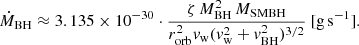 $$ \begin{aligned} \dot{M}_{\rm BH}\approx 3.135\times 10^{-30} \cdot \frac{\zeta \, M^2_{\rm BH} \, M_{\rm SMBH} }{r^2_{\rm orb} v_{\rm w}(v^2_{\rm w}+v^2_{\rm BH})^{3/2}} \ [\mathrm{g\,s^{-1}}]. \end{aligned} $$