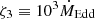 $ \zeta_3\equiv 10^3\dot{M}_{\mathrm{Edd}} $