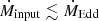 $ \dot{M}_{\mathrm{input}} \lesssim \dot{M}_{\mathrm{Edd}} $