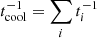 $ t_\mathrm{{cool}}^{-1} = \sum_i t_{i}^{-1} $