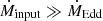 $ \dot{M}_{\mathrm{input}} \gg \dot{M}_{\mathrm{Edd}} $