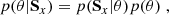$$ \begin{aligned} p (\theta | \mathbf S_x ) = p (\mathbf S_x | \theta ) p (\theta ) \;, \end{aligned} $$