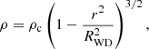 $$ \begin{aligned} \rho = \rho _{\rm c} \left(1-\frac{r^2}{R^2_{\rm WD}}\right)^{3/2}, \end{aligned} $$