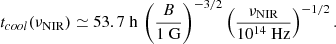 $$ \begin{aligned} t_{cool}(\nu _{\rm NIR}) \simeq 53.7~\mathrm{h} \, \left(\frac{B}{1~\mathrm G} \right)^{-3/2} \left(\frac{\nu _{\rm NIR}}{10^{14}~\mathrm {Hz}}\right)^{-1/2}. \end{aligned} $$