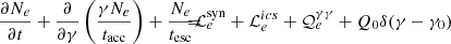 $$ \begin{aligned} \frac{\partial N_e}{\partial t} + \frac{\partial }{\partial \gamma }\left(\frac{\gamma N_e}{t_{\rm acc}}\right) + \frac{N_e}{t_{\rm esc}} \!\!\!\!&= \!\!\!\! \mathcal{L} _e^\mathrm{syn} + \mathcal{L} _e^{ics} + \mathcal{Q} _{e}^{\gamma \gamma } + Q_0 \delta (\gamma -\gamma _0) \end{aligned} $$