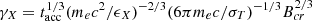 $ \gamma_X = t_{\mathrm{acc}}^{1/3}(m_e c^2/\epsilon_X)^{-2/3}(6\pi m_e c /\sigma_T)^{-1/3}B_{cr}^{2/3} $