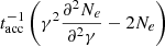 $ t^{-1}_{\mathrm{acc}}\left(\gamma^2\frac{\partial^2 N_e}{\partial^2 \gamma} - 2 N_e\right) $