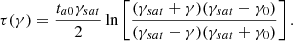 $$ \begin{aligned} \tau (\gamma ) = \frac{t_{a0}\gamma _{sat}}{2}\ln \left[\frac{(\gamma _{sat}+\gamma )(\gamma _{sat}-\gamma _{0})}{(\gamma _{sat}-\gamma )(\gamma _{sat}+\gamma _0)}\right]. \end{aligned} $$