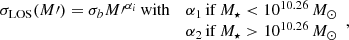 $$ \begin{aligned} \begin{array}{cc} {\sigma _{\rm LOS}} (M\prime ) = \sigma _b M{\prime }^{\alpha _i}\, \mathrm{with}&\alpha _1\,\mathrm{if}\,M_{\star } < 10^{10.26}\,M_{\odot } \\&\alpha _2\,\mathrm{if}\,M_{\star } > 10^{10.26}\,M_{\odot } \end{array}, \end{aligned} $$
