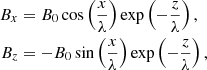 $$ \begin{aligned} B_x&=B_0\cos \left(\frac{x}{\lambda }\right)\exp \left(-\frac{z}{\lambda }\right), \nonumber \\ B_z&=-B_0\sin \left(\frac{x}{\lambda }\right)\exp \left(-\frac{z}{\lambda }\right), \end{aligned} $$
