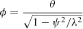 $$ \begin{aligned} \phi =\frac{\theta }{\sqrt{1-\psi ^2/\lambda ^2}} \end{aligned} $$