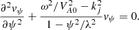 $$ \begin{aligned} \frac{\partial ^2 v_{\psi }}{\partial \psi ^2}+\frac{\omega ^2/V_{A0}^2-k_j^2}{1-\psi ^2/\lambda ^2}v_{\psi } = 0. \end{aligned} $$
